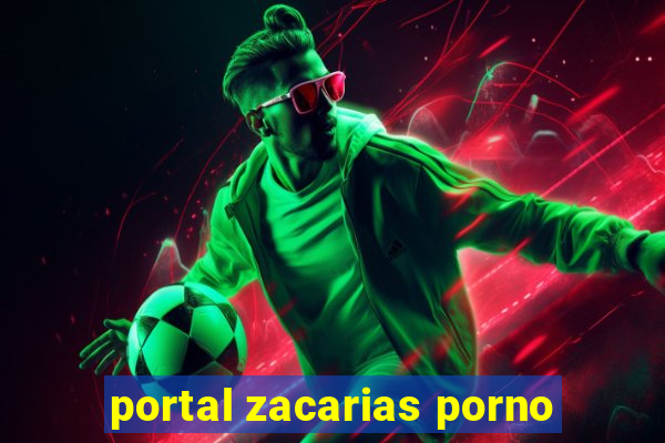 portal zacarias porno